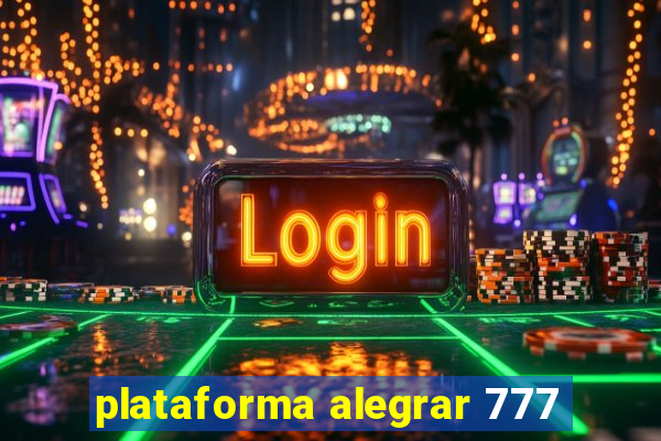 plataforma alegrar 777